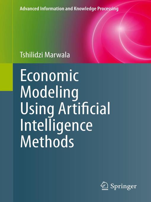 Title details for Economic Modeling Using Artificial Intelligence Methods by Tshilidzi Marwala - Available